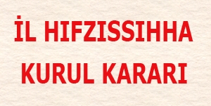 İL HIFZISSIHHA KURUL KARARLARI