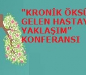 KRONİK &Ouml;KS&Uuml;R&Uuml;KLE GELEN HASTAYA YAKLAŞIM KONFERANSI
